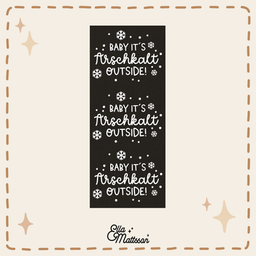 Rub On Sticker - 3x "Baby it´s arschkalt outside"