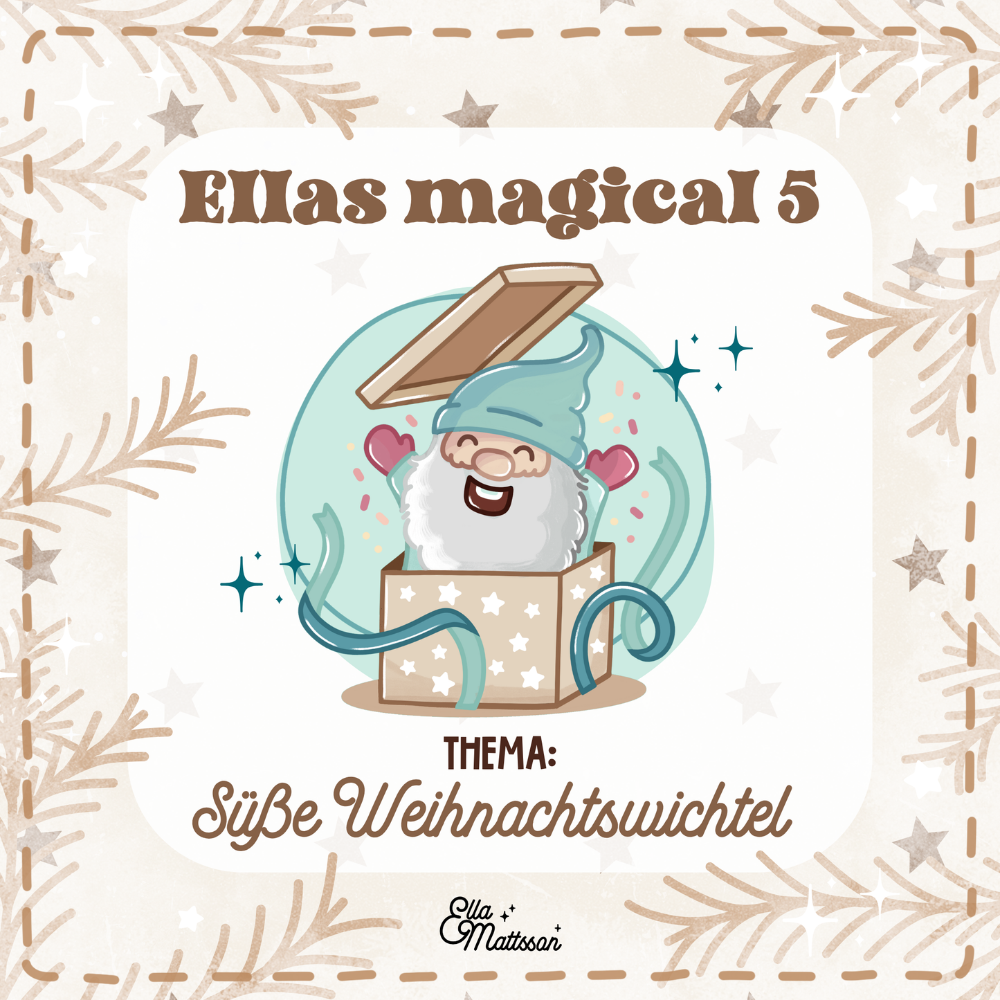 Limited Edition! Ellas magical 5 - Thema: süße Weihnachtswichtel - Ella Mattsson©