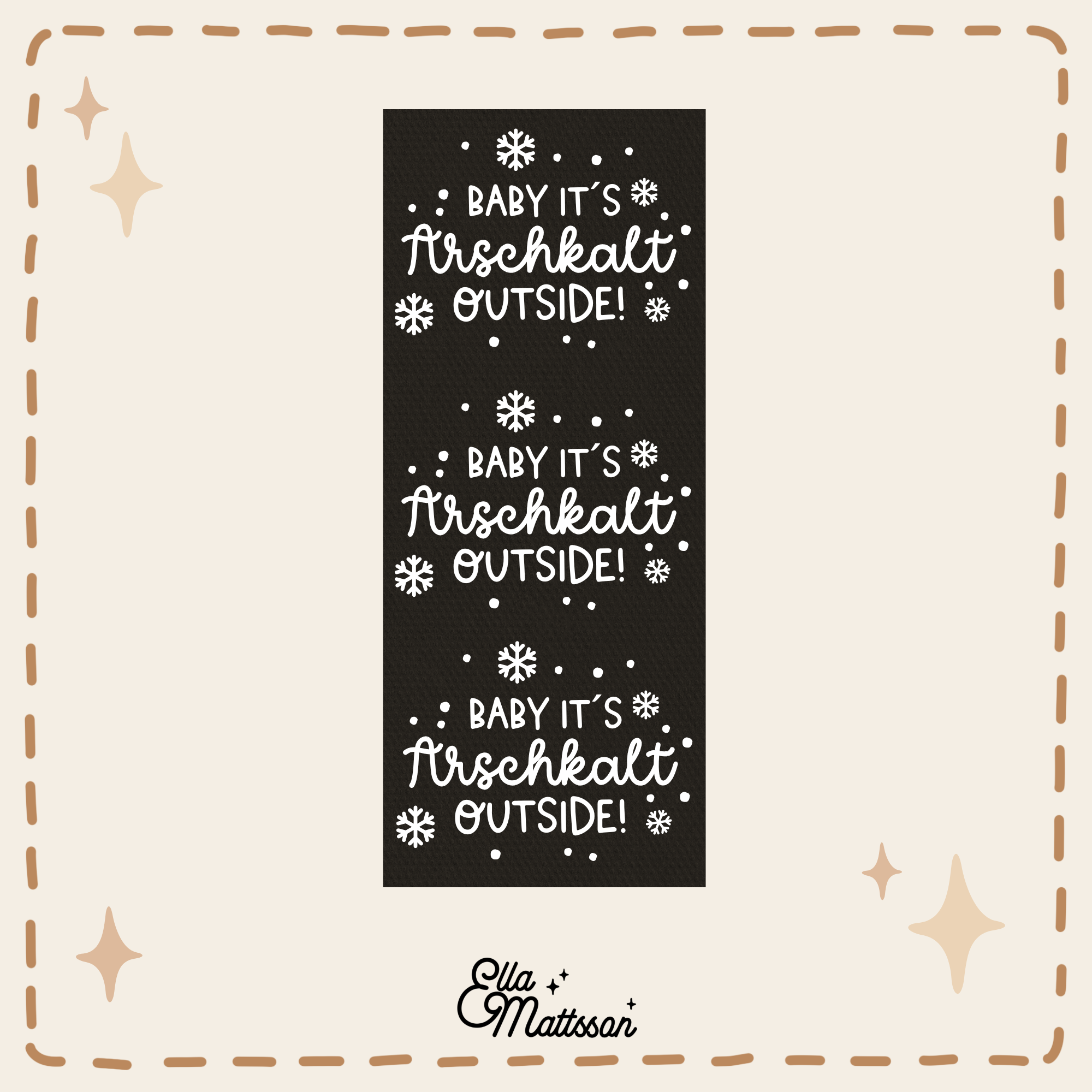Rub On Sticker - 3x "Baby it´s arschkalt outside"